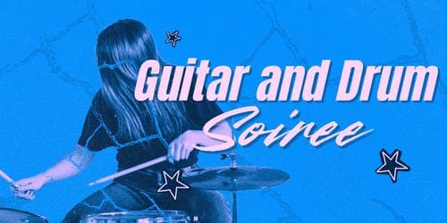 Guitar and Drum Soiree - Semester Two